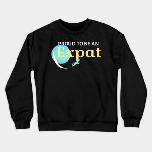 Proud to be an Expat Crewneck Sweatshirt